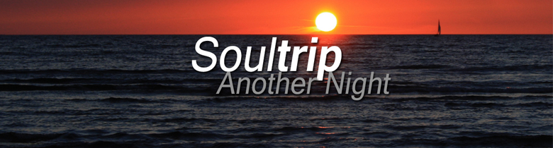 Soultrip "Another Night & Curious Mind"